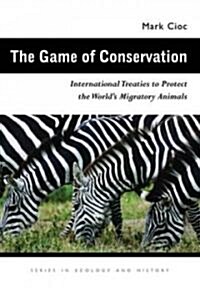 The Game of Conservation: International Treaties to Protect the Worlds Migratory Animals (Paperback)