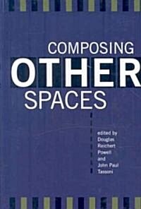 Composing Other Spaces (Hardcover)