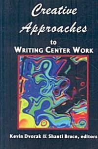 Creative Approaches to Writing Center Work (Hardcover)