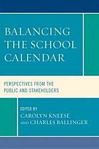 Balancing the School Calendar: Perspectives from the Public and Stakeholders (Hardcover)