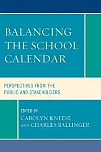 Balancing the School Calendar: Perspectives from the Public and Stakeholders (Paperback)