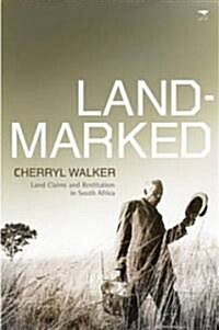 Landmarked: Land Claims and Land Restitution in South Africa (Paperback)