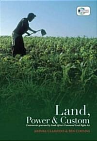 Land, Power & Custom: Controversies Generated by South Africas Communal Land Rights Act [With DVD ROM] (Paperback)