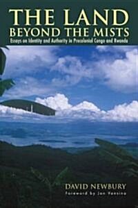 The Land Beyond the Mists: Essays on Identity and Authority in Precolonial Congo and Rwanda (Hardcover)