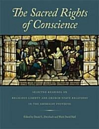 The Sacred Rights of Conscience: Selected Readings on Religious Liberty and Church-State Relations in the American Founding (Paperback)