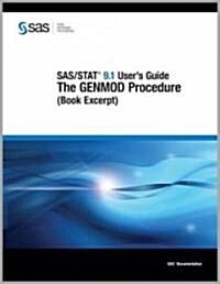 SAS/STAT 9.1 Users Guide the GENMOD Procedure (Paperback)
