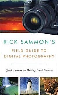 Rick Sammons Field Guide to Digital Photography: Quick Lessons on Making Great Pictures (Paperback)