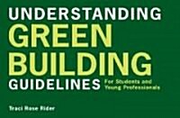 Understanding Green Building Guidelines: For Students and Young Professionals (Paperback)