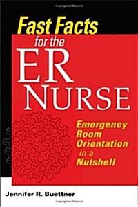 Fast Facts for the ER Nurse: Emergency Room Orientation in a Nutshell (Paperback)