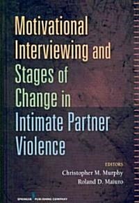 Motivational Interviewing and Stages of Change in Intimate Partner Violence (Hardcover, 1st)