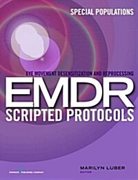 Eye Movement Desensitization and Reprocessing (EMDR) Scripted Protocols: Special Populations (Paperback)