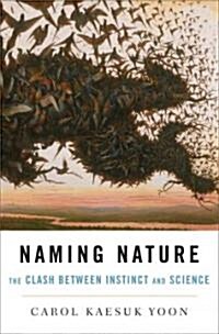 Naming Nature: The Clash Between Instinct and Science (Hardcover)