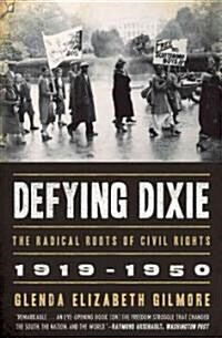 Defying Dixie: The Radical Roots of Civil Rights, 1919-1950 (Paperback)