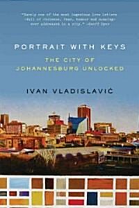 Portrait with Keys: The City of Johannesburg Unlocked (Paperback)