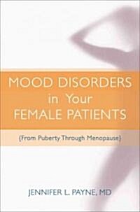 Mood Disorders in Your Female Patients (Hardcover)