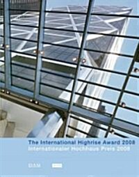 The International Highrise Award 2008 (Paperback, 2008)