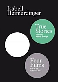 Isabell Heimerdinger: Four Films & True Stories (Hardcover)