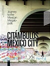 Cit?bulos Mexico City: Journey to the Mexican Megalopolis (Hardcover)