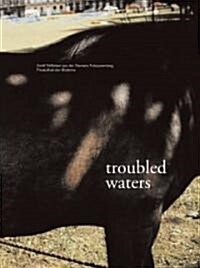 Troubled Waters: 12 Still Lifes from the Siemens Photography Collection, Pinakothek Der Moderne (Hardcover)