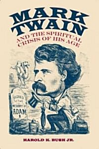 Mark Twain and the Spiritual Crisis of His Age (Paperback)