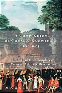 A Compendium of Common Knowledge 1558-1603 (Paperback)