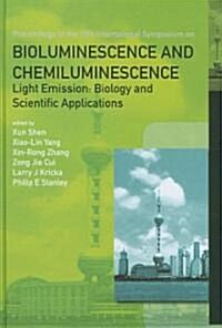 Bioluminescence and Chemiluminescence - Light Emission: Biology and Scientific Applications - Proceedings of the 15th International Symposium (Hardcover)