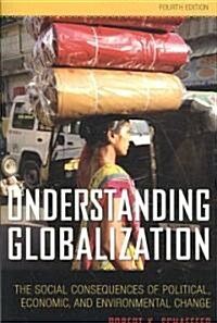 Understanding Globalization: The Social Consequences of Political, Economic, and Environmental Change (Paperback, 4)