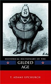 Historical Dictionary of the Gilded Age (Hardcover)