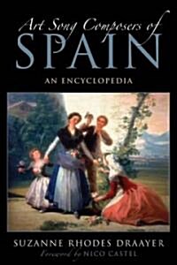 Art Song Composers of Spain: An Encyclopedia (Hardcover)