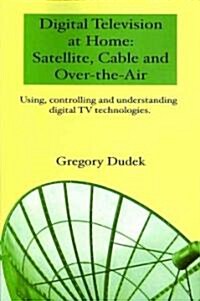 Digital Television at Home: Satellite, Cable and Over-The-Air (Paperback)