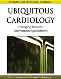 Ubiquitous Cardiology: Emerging Wireless Telemedical Applications (Hardcover)