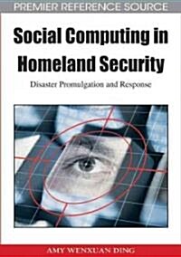 Social Computing in Homeland Security: Disaster Promulgation and Response (Hardcover)