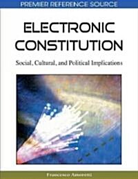 Electronic Constitution: Social, Cultural, and Political Implications (Hardcover)