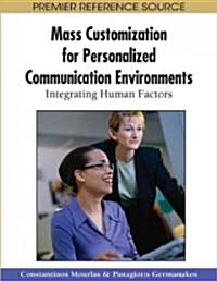 Mass Customization for Personalized Communication Environments: Integrating Human Factors (Hardcover)