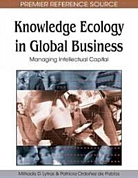 Knowledge Ecology in Global Business: Managing Intellectual Capital (Hardcover)