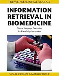 Information Retrieval in Biomedicine: Natural Language Processing for Knowledge Integration (Hardcover)