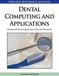 Dental Computing and Applications: Advanced Techniques for Clinical Dentistry (Hardcover)