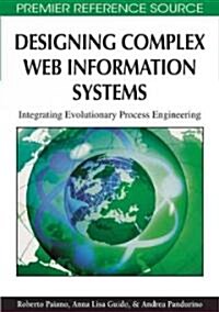 Designing Complex Web Information Systems: Integrating Evolutionary Process Engineering (Hardcover)