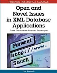 Open and Novel Issues in XML Database Applications: Future Directions and Advanced Technologies (Hardcover)