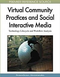 Virtual Community Practices and Social Interactive Media: Technology Lifecycle and Workflow Analysis (Hardcover)