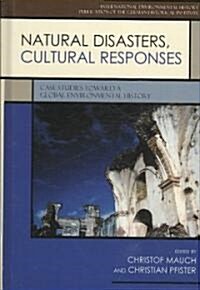 Natural Disasters, Cultural Responses: Case Studies Toward a Global Environmental History (Hardcover)