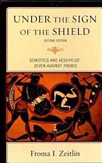 Under the Sign of the Shield: Semiotics and Aeschylus Seven Against Thebes (Hardcover, 2, Revised)