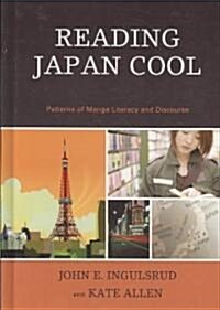 Reading Japan Cool: Patterns of Manga Literacy and Discourse (Hardcover)