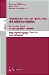 Principles, Systems and Applications of IP Telecommunications. Services and Security for Next Generation Networks: Second International Conference, Ip (Paperback, 2008)