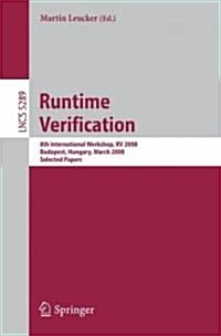 Runtime Verification: 8th International Workshop, RV 2008, Budapest, Hungary, March 30, 2008, Selected Papers (Paperback, 2008)