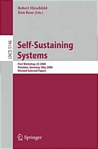 Self-Sustaining Systems: First Workshop, S3 2008 Potsdam, Germany, May 15-16, 2008, Proceedings (Paperback, 2008)
