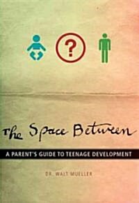 [중고] The Space Between: A Parent‘s Guide to Teenage Development (Paperback)