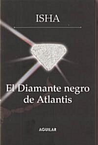 El diamante negro de Atlantis / The Black Diamond of Atlantis (Paperback, Translation)