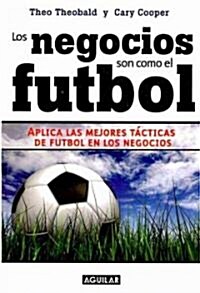 Los negocios son como el futbol/ Business and the Beautiful Game (Paperback, Translation)