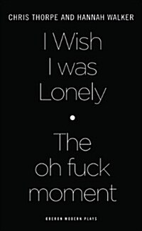 I Wish I Was Lonely/The Oh Fuck Moment (Paperback)